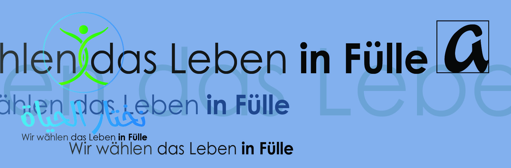 Wir wählen das Leben in Fülle